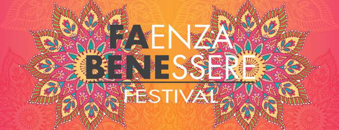 A Faenza Benessere Festival salute naturale per corpo, mente e spirito. La sesta edizione il 6 e 7 aprile alla Fiera di Faenza.